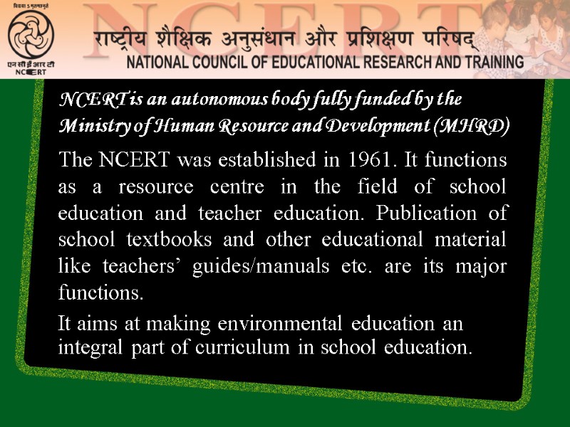 The NCERT was established in 1961. It functions as a resource centre in the